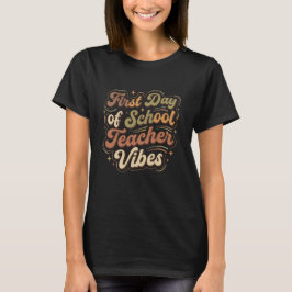 First Day of School Teacher Vibes Back to School  T Shirt