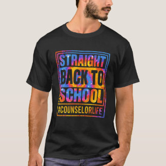 First Day Straight Back To School Counselor Life T Shirt