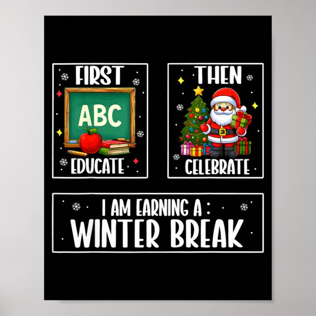 First Educate Then Celebrate Winter Break Christma Poster (Framsidan)