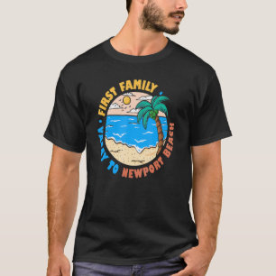 First Family Vacay till Newport Beach California S T Shirt