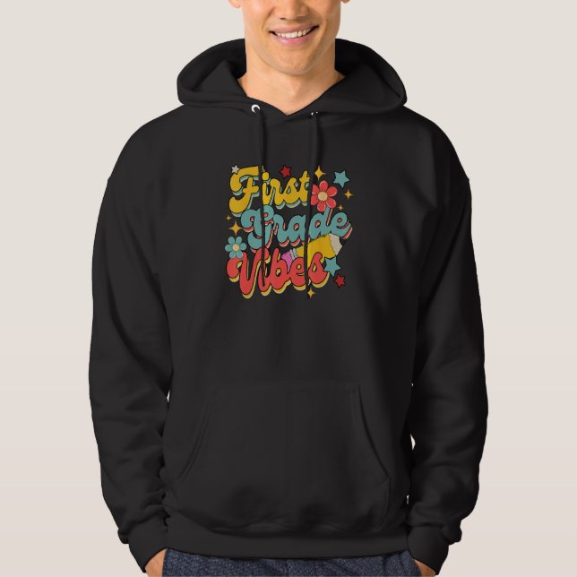 First Grade Vibes 1st Grade 1st Day Of School Teac Hoodie (Framsida)