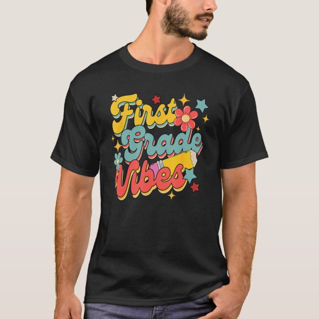 First Grade Vibes 1st Grade 1st Day Of School Teac T Shirt (Framsida)
