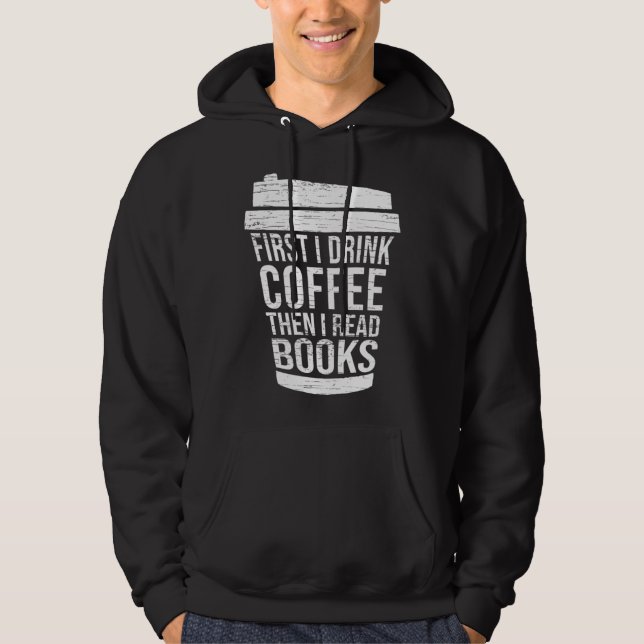 First I drink Coffee then I read books reading Hoodie (Framsida)