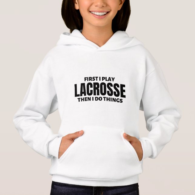 First I play lacrosse. Then I do things. T Shirt (Framsida)