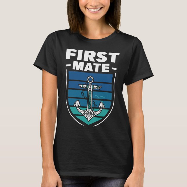 First Mate Boat Sea Ship Yacht  T Shirt (Framsida)