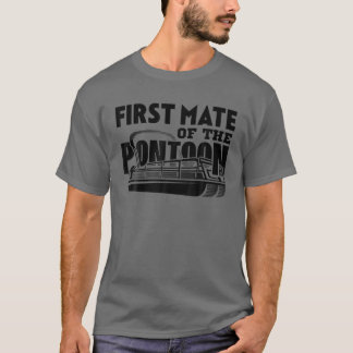 First Mate Of The Pontoon Pontooning Boat Captain T Shirt