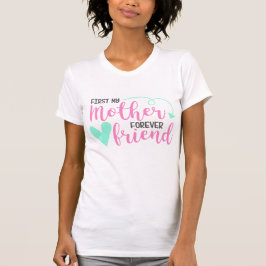First Mor, Forever Friend T Shirt