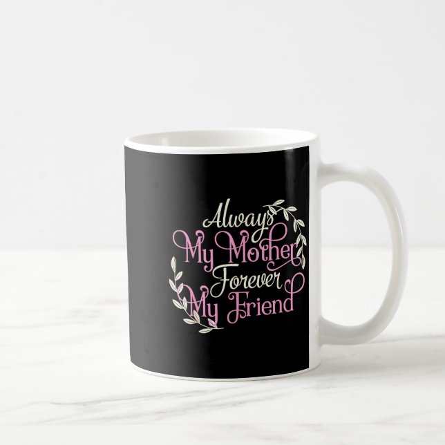 First My Mother Forever My Friend Mother's Day Mom Kaffemugg (Höger)
