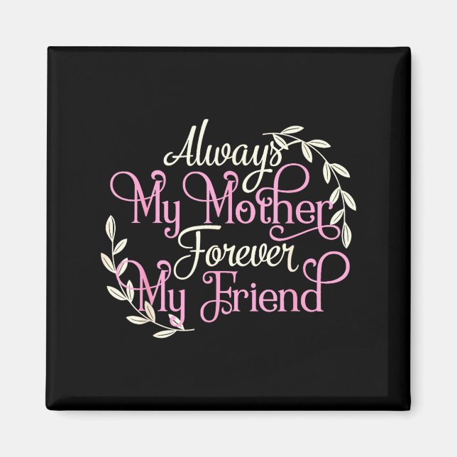 First My Mother Forever My Friend Mother's Day Mom Magnet (Framsidan)