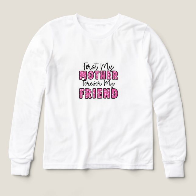 First My Mother Forever My Friend T-Shirt (Design framsida)