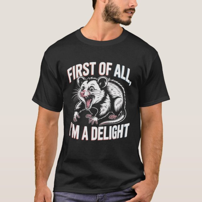 First Of All I'm A Delight Funny Opossum Meme T Shirt (Framsida)