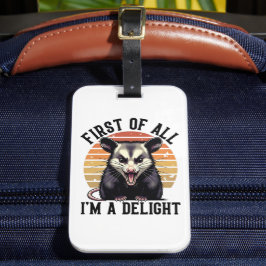 First of All I'm a Delight - Funny Opossum Quote Bagagebricka