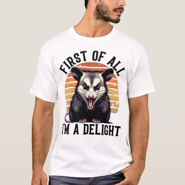 First of All, I'm a Delight - Funny Opossum T Shirt (Framsida)