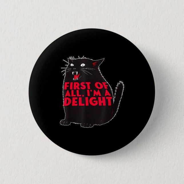 First Of All I'm A Delight Funny Roaring Black Cat Knapp (Framsida)