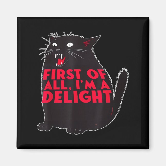 First Of All I'm A Delight Funny Roaring Black Cat Magnet (Framsidan)