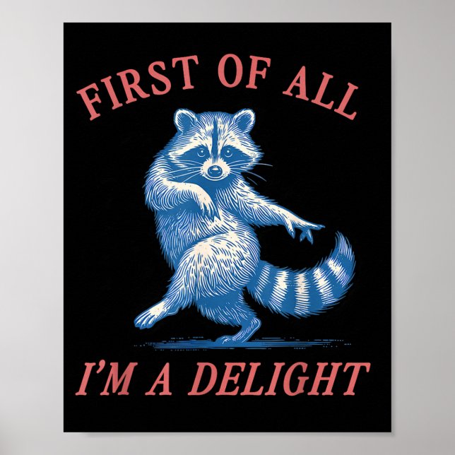 First Of All I'm A Delight Funny Saying Sarcastic  Poster (Framsidan)