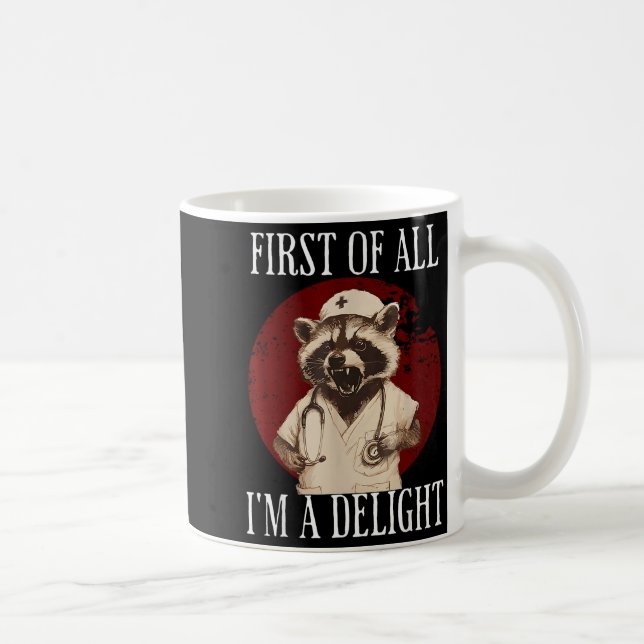 First Of All I'm A Delight Raccoon Nurse Funny Rac Kaffemugg (Höger)