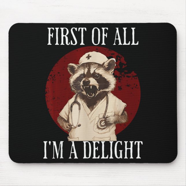 First Of All I'm A Delight Raccoon Nurse Funny Rac Musmatta (Framsidan)