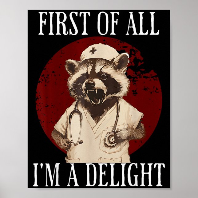 First Of All I'm A Delight Raccoon Nurse Funny Rac Poster (Framsidan)