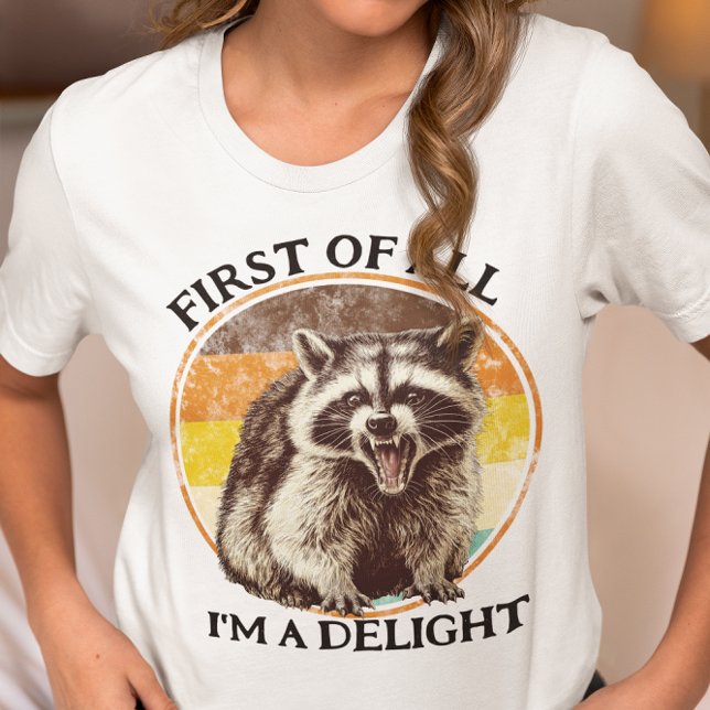 First of All I'm a Delight Raccoon T Shirt (Skapare uppladdad)
