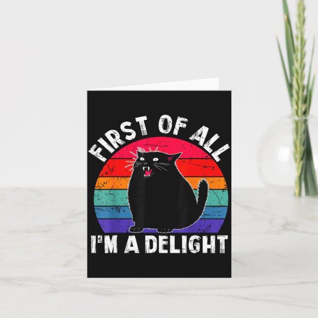 First Of All I'm A Delight Roaring Black Cat Funny Kort (Framsida)