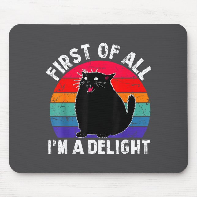 First Of All I'm A Delight Roaring Black Cat Funny Musmatta (Framsidan)