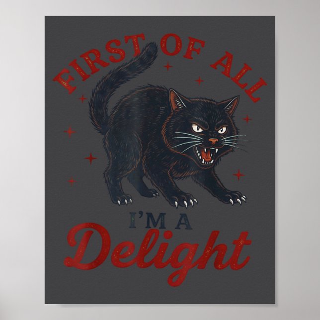 First Of All I'm A Delight Roaring Black Cat Funny Poster (Framsidan)