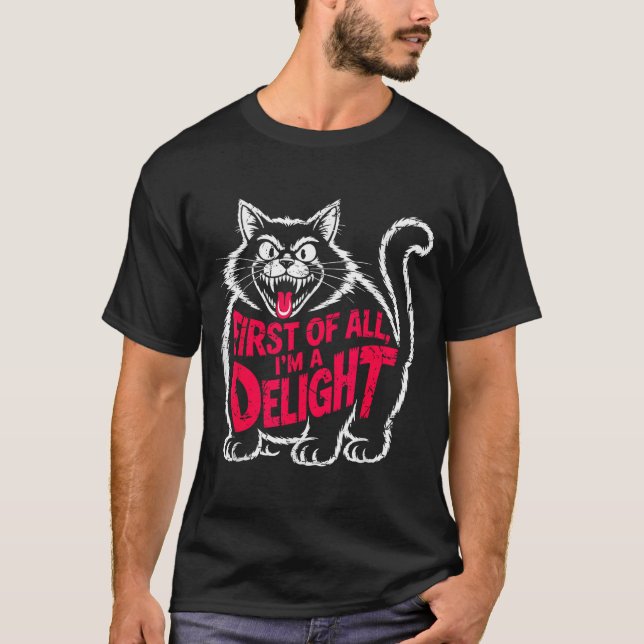 First Of All I'm A Delight Roaring Black Cat Funny T Shirt (Framsida)