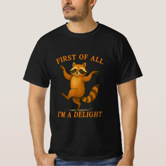 First Of All I'm A Delight Sarcastic Angry Opossum T Shirt