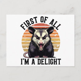 First of All, I'm a Delight –Sarcastic Opossum Art Vykort