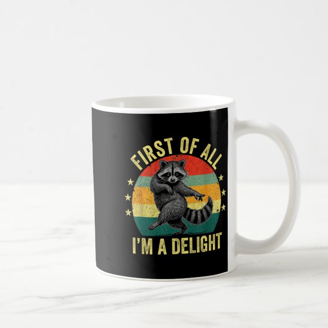 First Of All, I'm A Delight Sarcastic Raccoon Tras Kaffemugg (Höger)