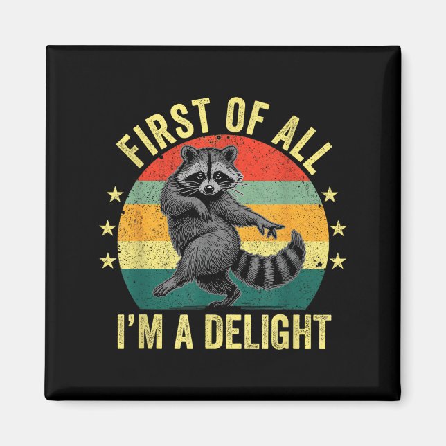 First Of All, I'm A Delight Sarcastic Raccoon Tras Magnet (Framsidan)
