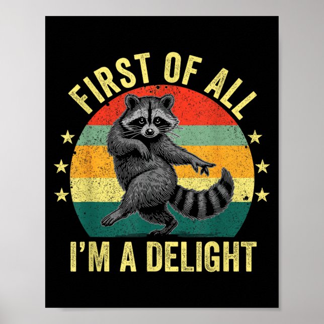 First Of All, I'm A Delight Sarcastic Raccoon Tras Poster (Framsidan)