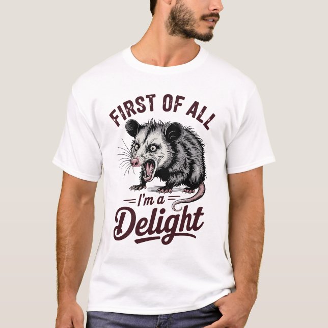 First of All I'm a Delight Sarcastic T Shirt (Framsida)