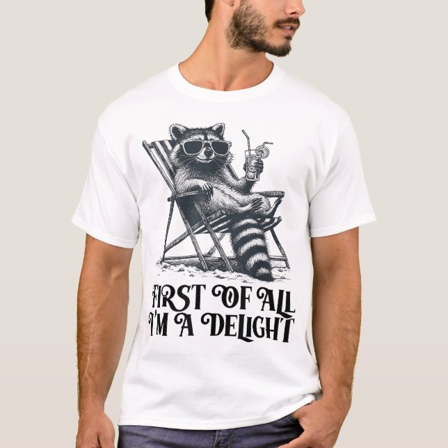 First Of All I'M A Delight Saying Sarcastic  T Shirt (Framsida)
