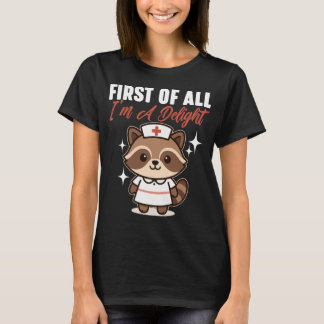 First Of All I'm A Delight T Shirt
