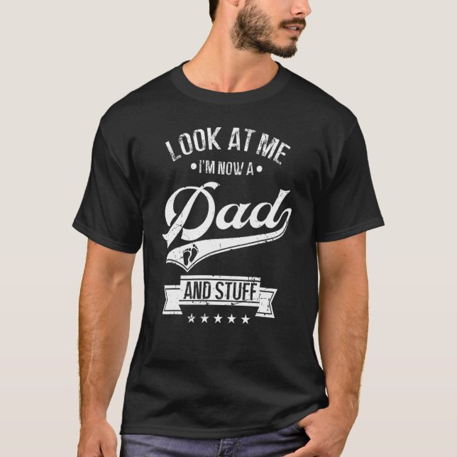 First Time Father  Expecting Look At Me Now A New  T Shirt (Framsida)