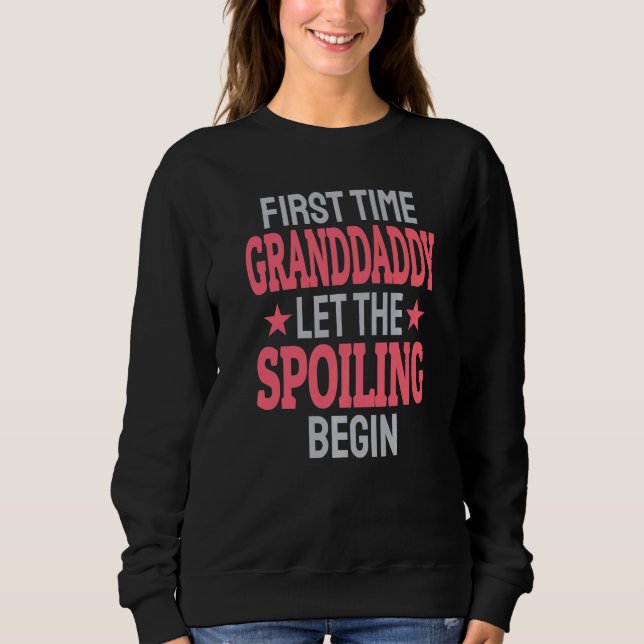 First Time Granddaddy Let The Spoiling Begin   T Shirt (Framsida)