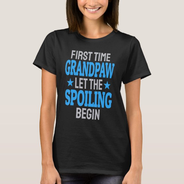 First Time Grandpaw Let The Spoiling Begin 1 T Shirt (Framsida)