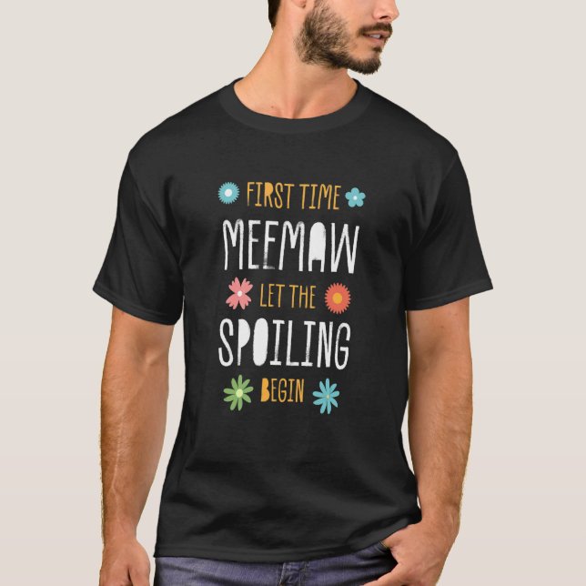First Time Meemaw Let the Spoiling Begin  Baby Sho T Shirt (Framsida)