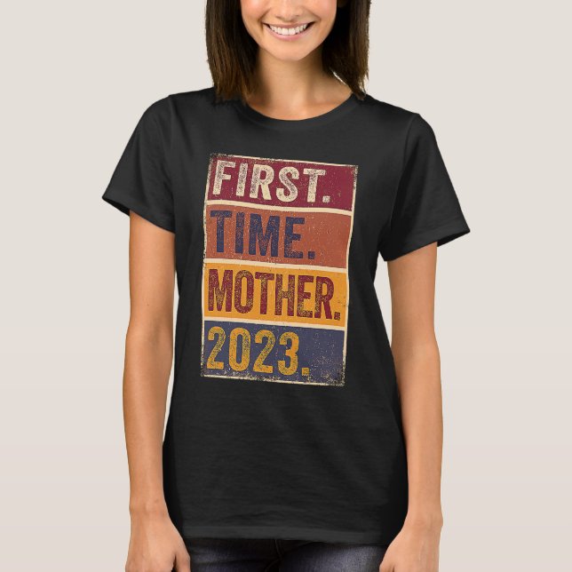 First Time Mother 2023  Pregnant Mom Mother To Be  T Shirt (Framsida)