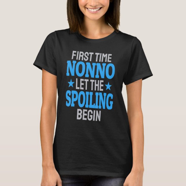 First Time Nonno Let The Spoiling Begin 1 T Shirt (Framsida)