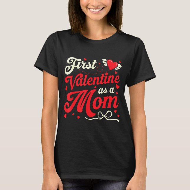 First Valentine As A Mom Funny Valentine New Dad B T Shirt (Framsida)