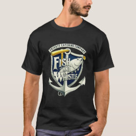 Fish and whistle  t shirt