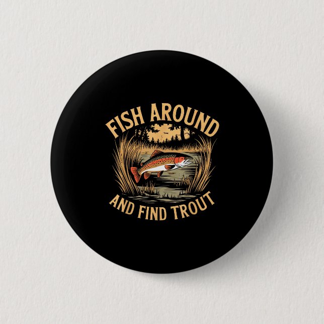 Fish Around And Find Trout Funny Fishing Fishermen Knapp (Framsida)