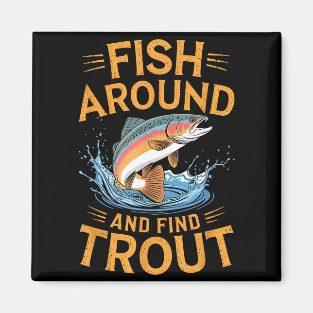 Fish Around And Find Trout Funny Fishing Fishermen Magnet (Framsidan)
