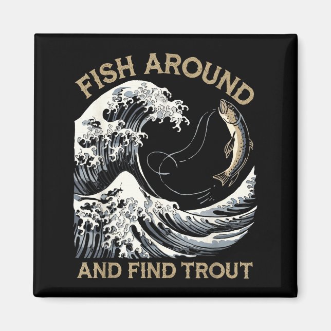Fish Around And Find Trout Funny Fishing Fishermen Magnet (Framsidan)