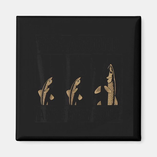 Fish Around And Find Trout Funny Fishing Fishermen Magnet (Framsidan)