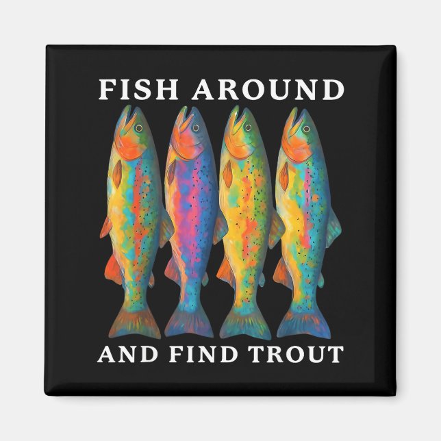 Fish Around And Find Trout Funny Fishing Fishermen Magnet (Framsidan)