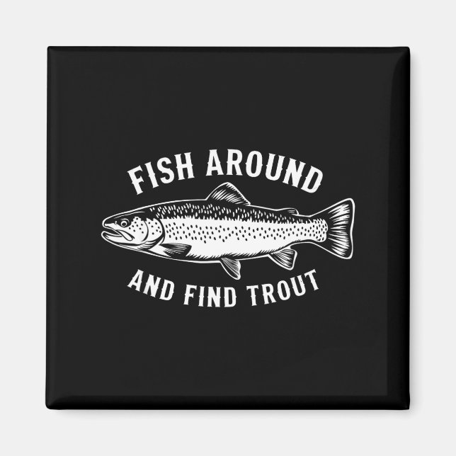 Fish Around And Find Trout Funny Fishing Fishermen Magnet (Framsidan)